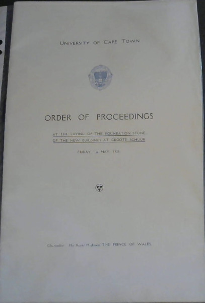 Order of Proceedings - at the Laying of the Foundation Stone of the New Buildings at Groote Schuur - Friday, 1st May, 1925 - University of Cape Town / Program - van die Hoeksteenlegging van die Nuwe Geboue by Groote Schuur - Vryday, 1st Mei 1925 - Uniwersiteit van Kaapstad