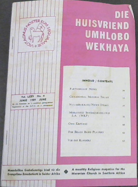 Die Huisvriend / Umhlobo Wekhaya - Maandelikse Godsdienstige blad vir die Evangeliese Broederkerk in Suider Afrika / A monthly Religion magazine for the Moravian Church in Southern Africa - Vol LXXV No 4 - Junie 1989 June