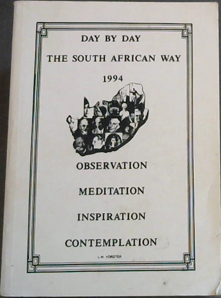 Day by Day The South African Way 1994: Observation, Meditation, Inspiration, Contemplation