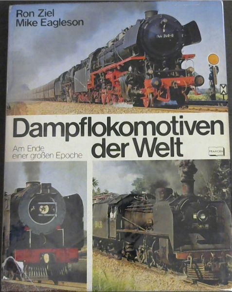 Dampflokomotiven der Welt Am Ende einer grossen Epoche