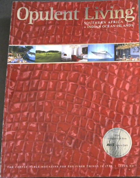 Opulent Living ,Southern Africa + Indian Ocean Islands. Issue No. 7, November 2012