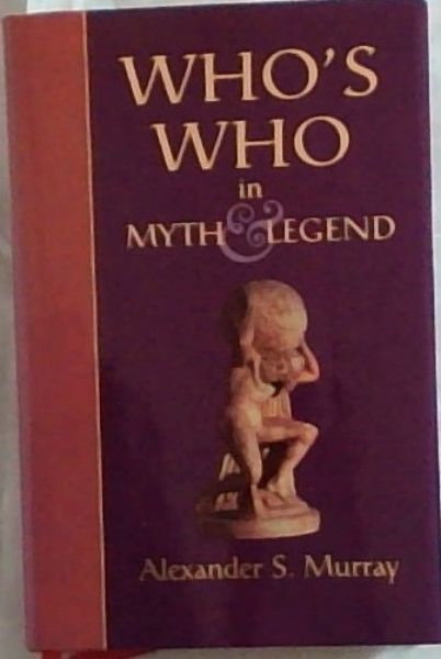 Who's Who in Myth And Legend (Collectors Library of Myth/leg)