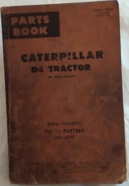Caterpillar D4 Tractor, 60 Inch Gauge. serial numbers 7u1 to 7u27569 inclusive