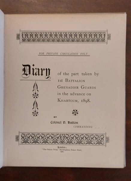 Diary of the part taken by 1st Battalion Grenadier Guards in the advance on Khartoum, 1898.