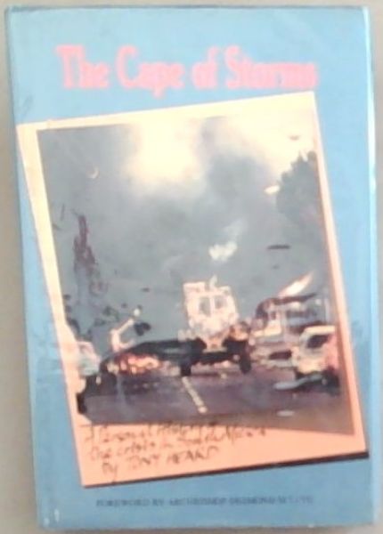 The Cape Of Storms: A Personal History Of The Crisis In South Africa