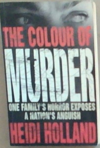The Colour of Murder : One Family's Horror Exposes a Nation's Anguish