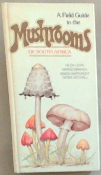 A Field Guide to the Mushrooms of South Africa