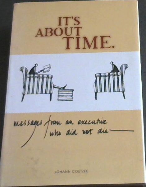 It's About Time : Message From an Executive Who Did Not Die