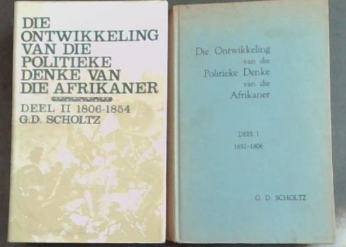 Die Ontwikkeling Van Die Politieke Denke Van Die Afrikaner. Deel 1, 1652-1806. Deel ll 1806-1854. 2 Volume set