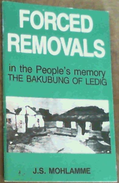 Forced Removals in the Peoples Memory: The Bakubung of Ledig