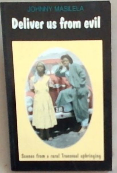 Deliver Us from Evil: Scenes from a Rural Transvaal Upbringing