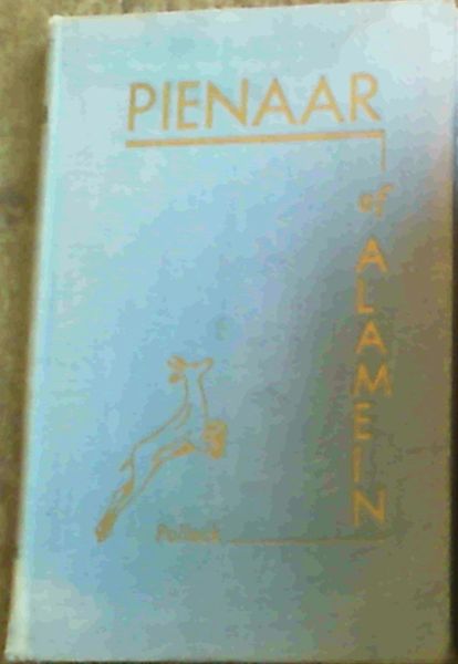 Pienaar of Alamein : The Life Story of a Great South African Soldier
