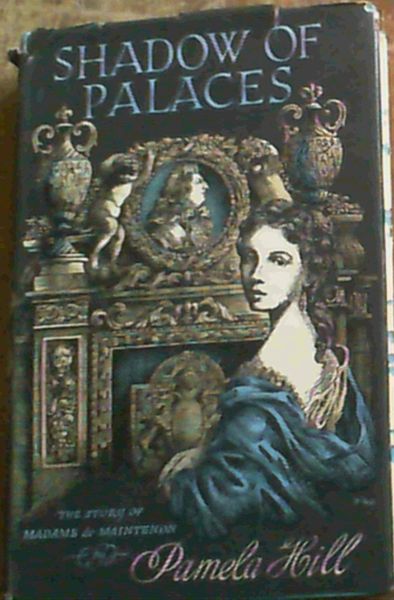 Shadow of Palaces : The Story of Madame de Maintenon