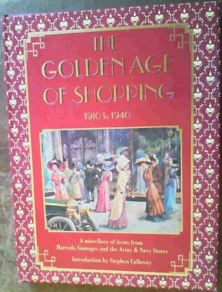 Golden Age of Shopping: A Miscellany of Items from Harrods, Gamages and the Navy Stores