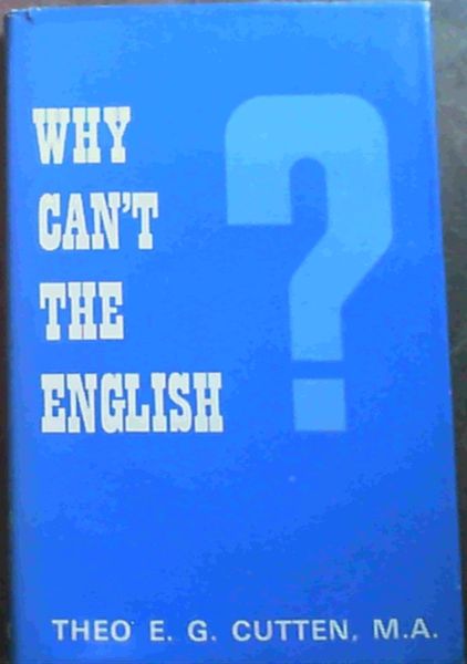 Why Can't The English : An Anthology of Admirable and Exercrable English