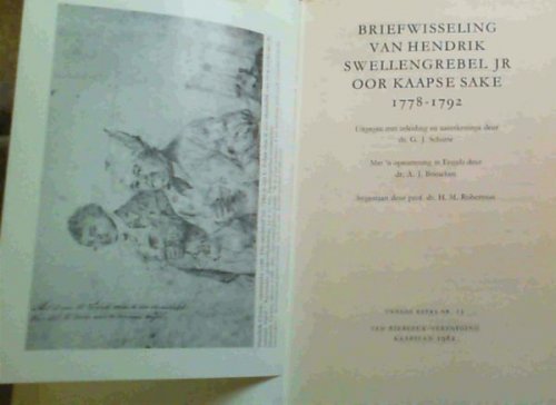 Briefwisseling van Hendrik Swellengrebel Jr. oor Kaapse sake, 1778-1792 (Van Riebeeck Society Tweede Reeks Nr. 13)