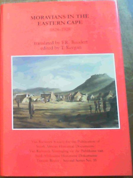 Moravians in the Eastern Cape, 1828-1928: Four Accounts of Moravian Mission Work on the Eastern Cape Frontier