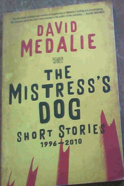 The Mistress's Dog: Short Stories 1996 - 2010