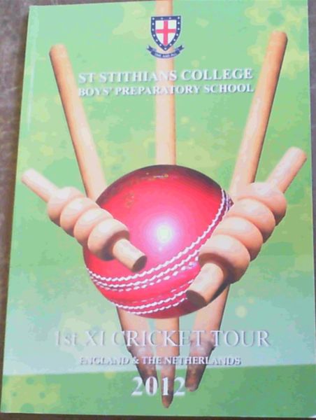 St Stithians College Boys' Preparatory School 1st XI Cricket Tour England & The Netherlands 2012