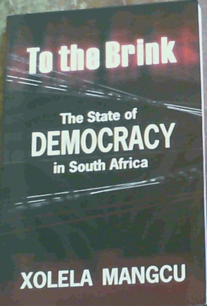 To the Brink: The State of Democracy in South Africa