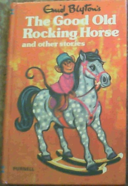 Enid Blyton's The good old rocking horse, and other stories (Purnell little readers)