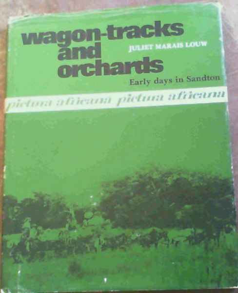 Wagon-tracks and orchards: Early days in Sandton (Pictura Africana)
