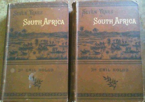 Seven Years iin South Africa - Travels, Researches, and Hunting Adventures, between the Diamond-Fields and the Zambesi (1872 - 79) - in Two Volumes