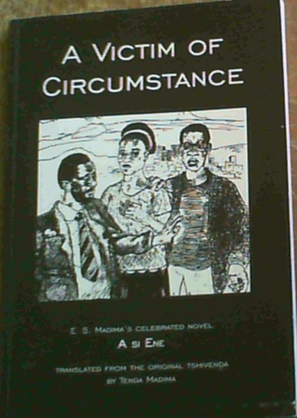 A Victim of Circumstances: E.S. Madima's Celebrated Novel