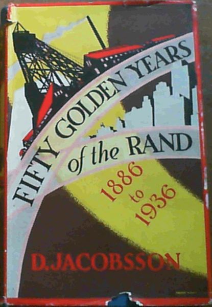 Image for Fifty Golden Years of the Rand 1886 to 1936 Fifty Golden Years of the Rand 1886 to 1936