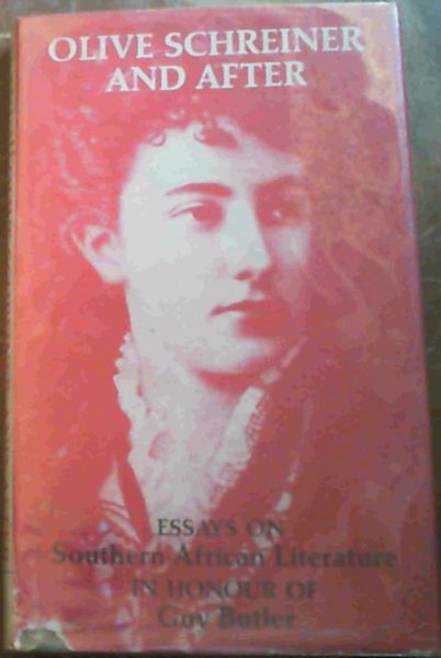 Olive Schreiner and After: Essays on Southern African Literature in Honour of Guy Butler