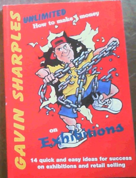 Gavin Sharples Unlimited - How to make money on Exhibitions