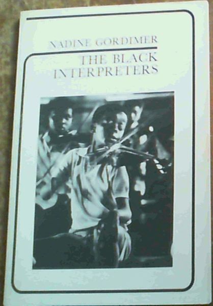 Image for The Black Interpreters: Notes on African Writing The Black Interpreters: Notes on African Writing