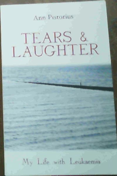 Tears & Laughter : My Life with Leukaemia
