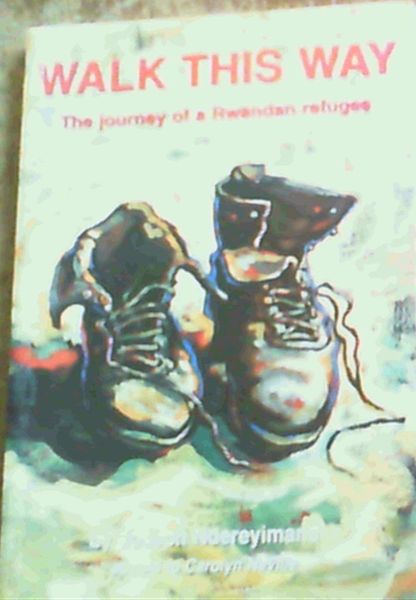 Walk this way: The journey of a Rwandan refugee