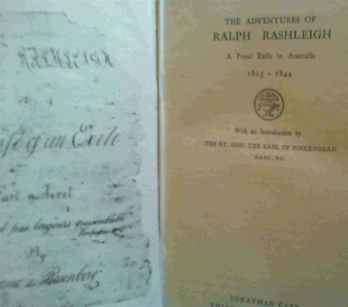 The Adventures of Ralph Rashleigh - A Penal Exile in Australia 1825 - 1844