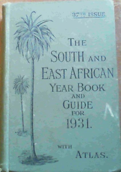 The South and East African Year Book and Guide for 1931 with Atlas