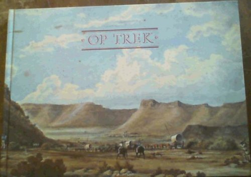 Op Trek - Die Daaglikse Lewe Tydens die Groot Trek