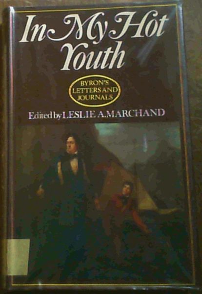 In my hot youth' - Byron's Letters and Journals vol. 1 1798-1810