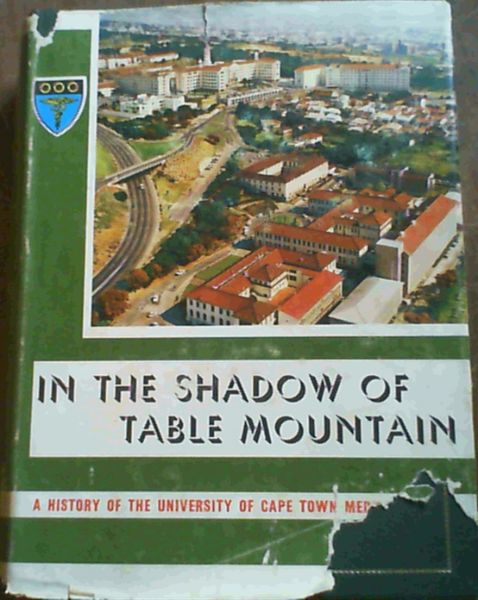 In the Shadow of the Mountain: A History of the University of Cape Town Medical School and its Associated Teaching Hospitals up to 1950 , with glimpses into the Future
