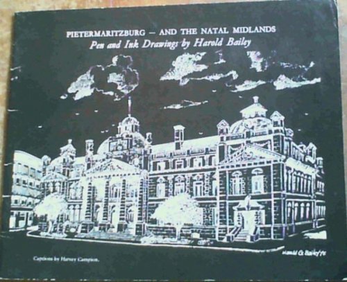 Pietermarizburg - and the Natal Midlands: Pen and Ink Drawings by Harold Bailey