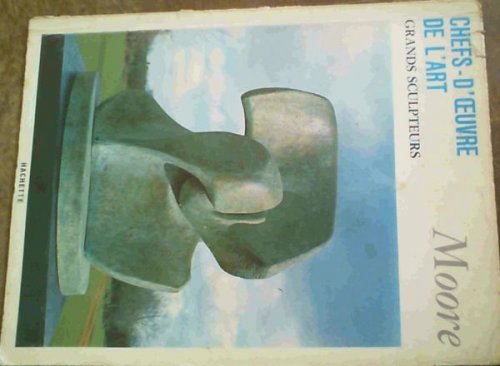 Chefs-d'Oeuvre de l'Art - Grands Sculpteurs - Moore