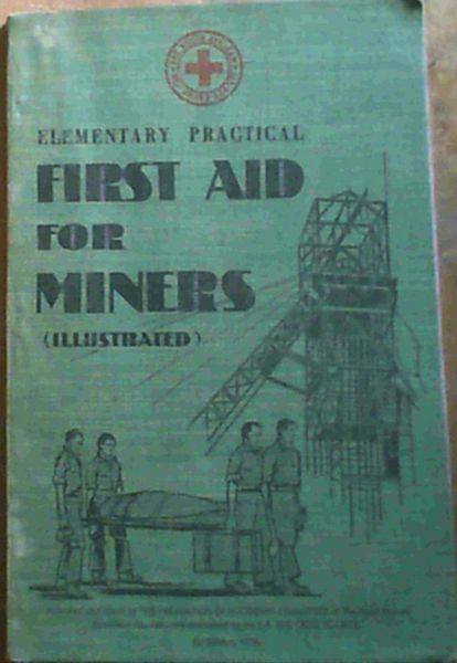 Elementary Practical First Aid for Miners (Illustrated)