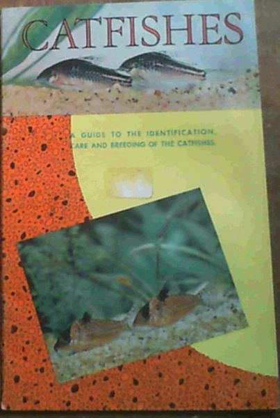 Catfishes - a guide to the identification, care and breeding of the catfishes