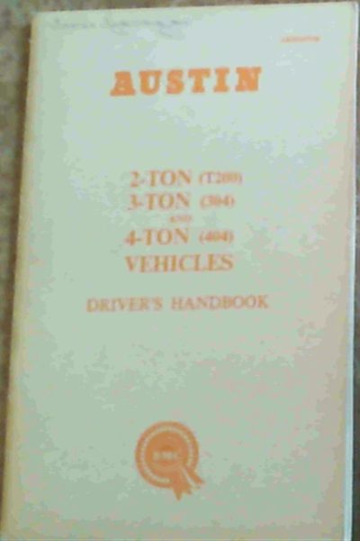 Austin 2-Ton [T200] 3-Ton [304] & 4-Ton [404] Vehicles Driver's Handbook