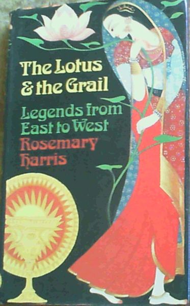Lotus and the Grail: Legends from East to West