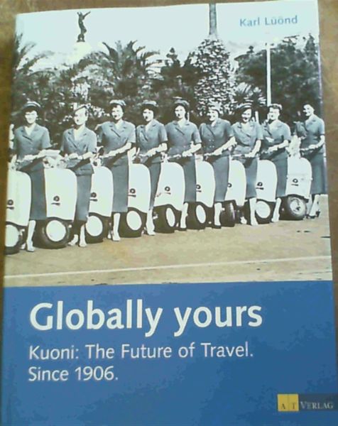 Globally yours: Kuoni: The Future of Travel. Since 1906.