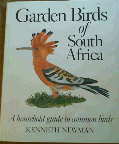 Garden Birds of South Africa : A Household Guide to Common Birds