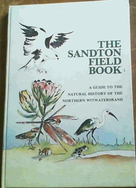 The Sandton Field Book: A guide to the natural history of the northern Witwatersrand