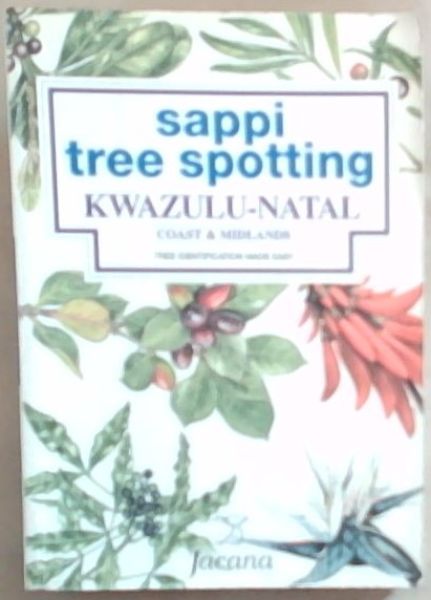 KwaZulu-Natal: Coast and Midlands (Sappi Tree Spotting) Tree identification made easy