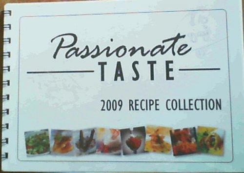 Image for Passionate Taste 2009 Recipe Collection Passionate Taste 2009 Recipe Collection